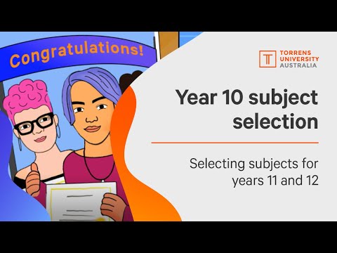 Year 10 - How to select subjects for years 11 and 12.  | Torrens University Australia