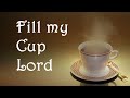 Fill My Cup, Lord | Powerful Gospel Hymn of Surrender &amp; Hope.
