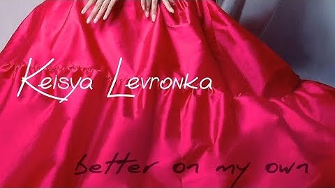 Keisya Levronka - Better On My Own (Lyric Unofficial Video)