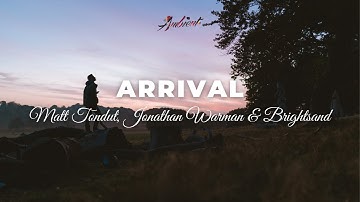 Matt Tondut, Jonathan Warman & Brightsand - Arrival [relaxing classical ambient]