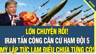 LỚN CHUYỆN RỒI! Iran tấn công căn cứ hạm đội 5,Mỹ lập tức mở đợt không kích lớn chưa từng có!