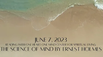 June 7, 2023 The Science of Mind by Ernest Holmes