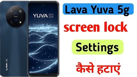 Lava yuva 5g mobile me screen lock remove kaise kare/how to remove screen lock in settings lava yuva