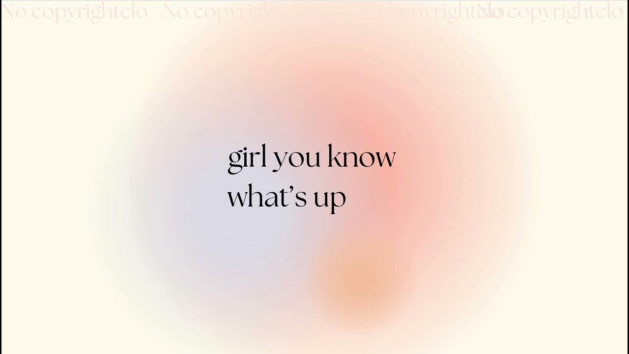 GIRL YOU KNOW WHATS UP COPYRIGHT FREE COPYRIGHT FREE MUSIC YouTube girl-you-know-whats-up-copyright-free-copyright-free-music-youtube