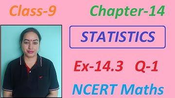 Class 9 Math|Ex. 14.3 Q1|Ch.14 Statistics|NCERT| CBSE
