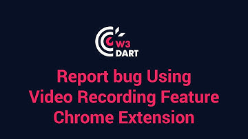 W3Dart : Report bug Using Video Recording Feature on Chrome Extension