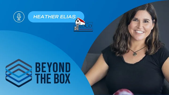 Beyond the Box: Heather Elias - LoCo Consulting