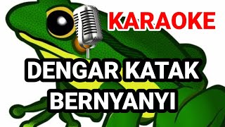 KARAOKE LAGU ANAK INDONESIA | DENGAR KATAK BERNYANYI
