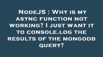 NodeJS : Why is my async function not working? I just want it to console.log the results of the mong