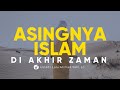 Asingnya Islam di Akhir Zaman - Ustadz Lalu Ahmad Yani, Lc. - Ceramah Agama