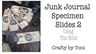 JUNK JOURNAL **SPECIMEN SLIDES** 2 ……Using Tim Holtz ………