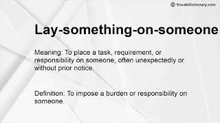 Lay-something-on-someone Meaning