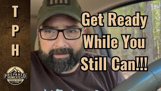 Get Ready While You Still Can!