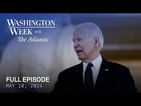 Washington Week with The Atlantic full episode, 5/10/24