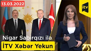 İTV Xəbər - Yekun - 13.03.2022