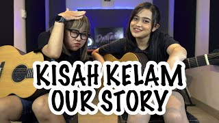 KISAH KELAM - OUR STORY Cover by DwiTanty