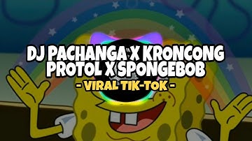 DJ PACHANGA X KRONCONG PROTOL X SPONGEBOB SOUND SNOWSKY | VIRAL TIKTOK 2023