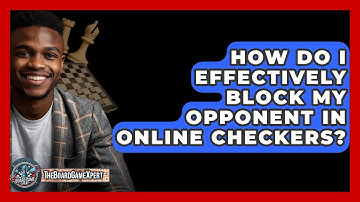 How Do I Effectively Block My Opponent In Online Checkers? - The Board Game Xpert
