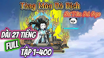 Tông Môn Vô Địch Sư Tôn Bá Đạo Dài 27 Tiếng Full Tập 1-400 | 2K Sub Tu Tiên