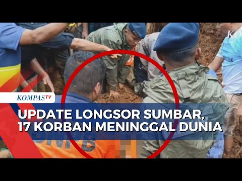 Korban Longsor dan Banjir di Sumbar Bertambah, 17 Korban Dilaporkan Meninggal Dunia