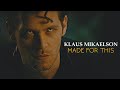 Klaus Mikaelson || Made For This [1,5K SUBS]