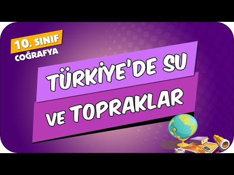 Türkiye'de Su ve Topraklar | 10.Sınıf Coğrafya #2024