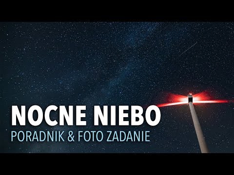 Wideo: Jak Fotografować Gwiaździste Niebo?