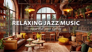 Calm Jazz Instrumental Music for Study, Work ☕ Relaxing Jazz Music & Cozy Coffee Shop Ambience
