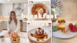 Healthy Breakfast Ideas | Easy \& Nourishing Breakfast Recipes, Quick Morning Meals, what I eat!