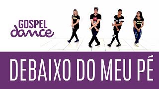 Video thumbnail of "Gospel Dance - Debaixo do Meu Pé (Remix) - Comunidade da Zona Sul"