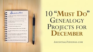 AF-1007: 10 “Must-Do” Genealogy Projects for December | Ancestral Findings Podcast