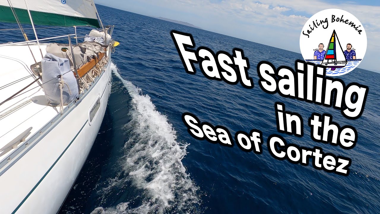 Fast sailing in Mexico's Sea of Cortez: Ep. 21