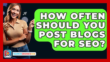 How Often Should You Post Blogs For SEO? - SearchEnginesHub.com