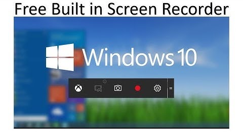 Free Built in Screen Recording with Windows 10