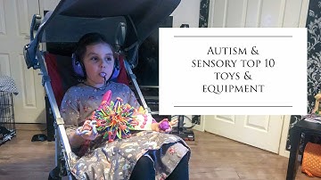 Autism & sensory top 10 toys and equipment