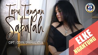 TOPU TANGAN SABALAH | ELKE NGANTUNG | OFFICIAL MUSIC VIDEO