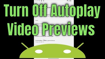 How to Turn Off Autoplay Video Previews in Google App on Android? [2025]