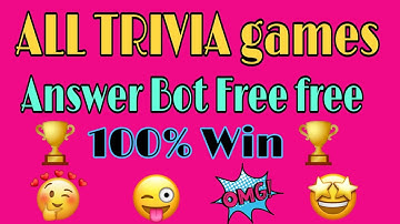 All Trivia Games New Answer  Bot FREE | 100% win  | Full Accuracy No Bad only good Accuracy | 2019