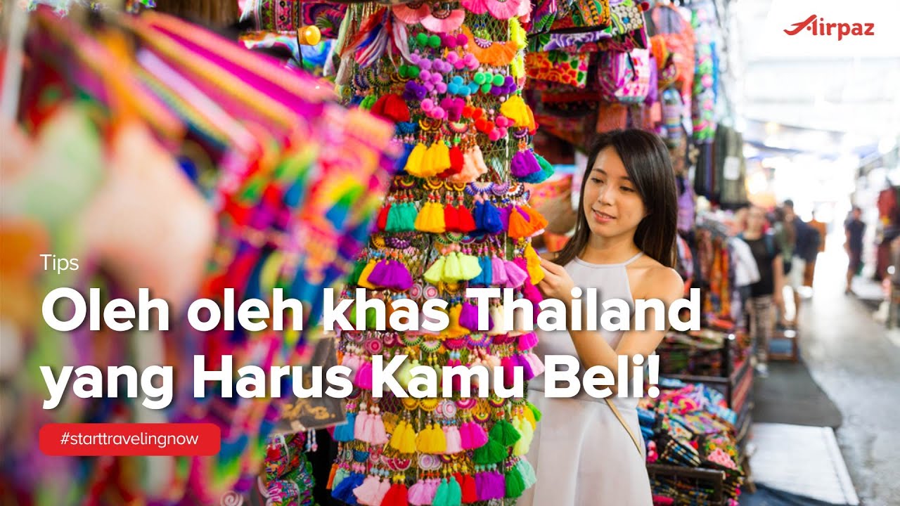 Oleh oleh khas Thailand yang Harus Kamu Beli! 