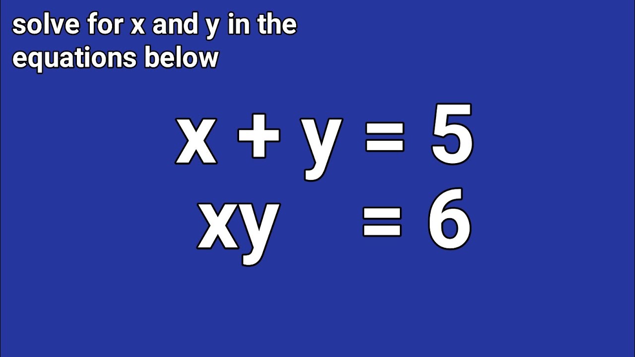 Maths - Simultaneous Equation Leading to Quadratic (x + y = 5, xy