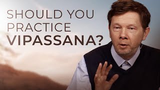 The Power of Vipassana for Presence | Eckhart Tolle on Meditation Practices