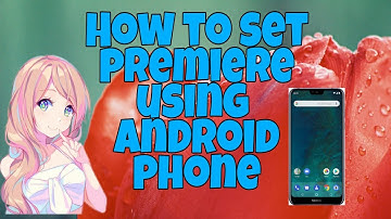 PAANO MAG SET NG PREMIERE USING ANDROID PHONE #how #tutorial