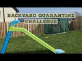 Backyard quarantine challenge