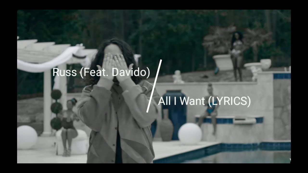 Russ All I Want (Feat. Davido) Lyrics Original. YouTube