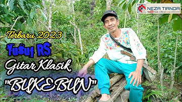 Lagu terbaru BUKEBUN ( Gitar klasik) Cipt. Yusuf RS - Vokal. Yusuf RS