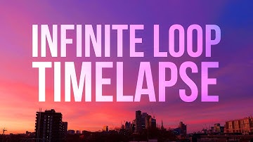 How to make an INFINITE loop TIMELAPSE video
