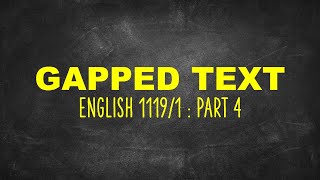 ENGLISH 1119/1 : PART 4 : GAPPED TEXT