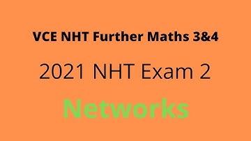 2021 VCE Northern Hemisphere Further Maths Exam 1 Walkthrough - Networks