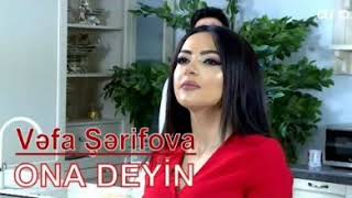 Vefa Şerifova - Ona deyin 🎶 Resimi