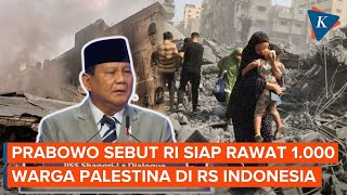 Prabowo Nyatakan RI Siap Rawat 1.000 Warga Palestina di RS Indonesia